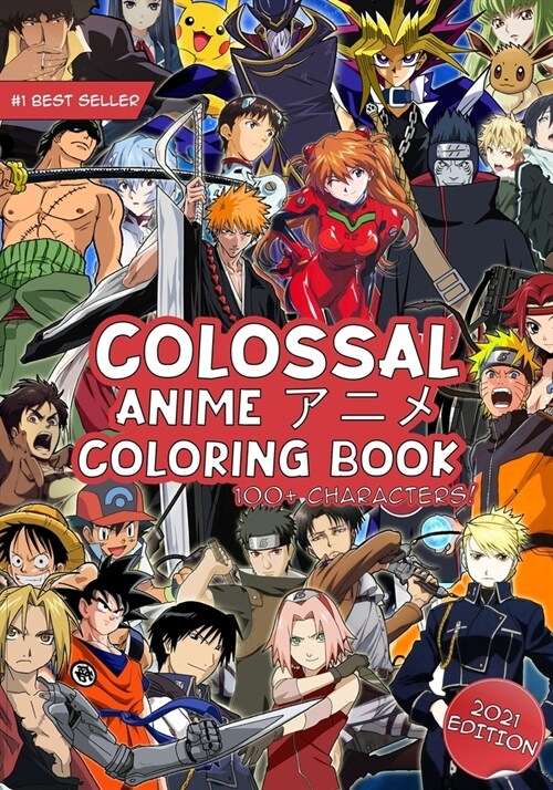 The Colossal Anime Coloring Book: 2021 Edition: Over 100 high-quality pages of your favorite Anime characters to color in! (Paperback)