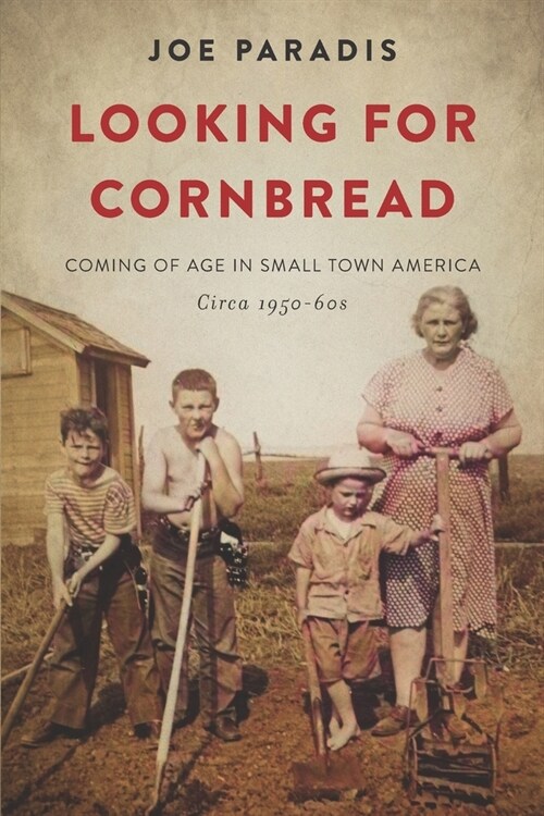 Looking For Cornbread: Coming of Age In Small Town America Circa1950s-60s (Paperback)