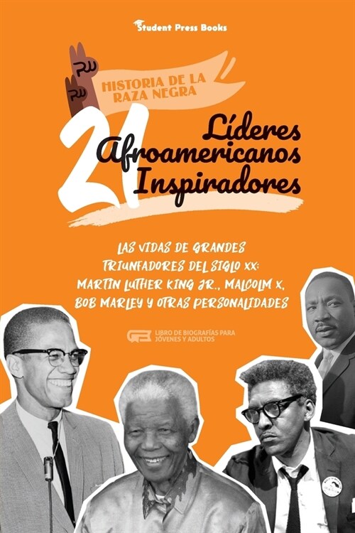 21 l?eres afroamericanos inspiradores: Las vidas de grandes triunfadores del siglo XX: Martin Luther King Jr., Malcolm X, Bob Marley y otras personal (Paperback)