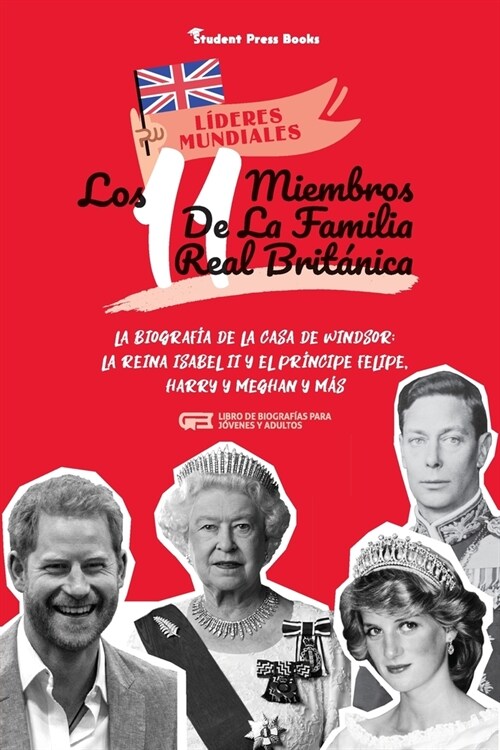 Los 11 miembros de la familia real brit?ica: La biograf? de la Casa de Windsor: La reina Isabel II y el pr?cipe Felipe, Harry y Meghan y m? (Libro (Paperback)