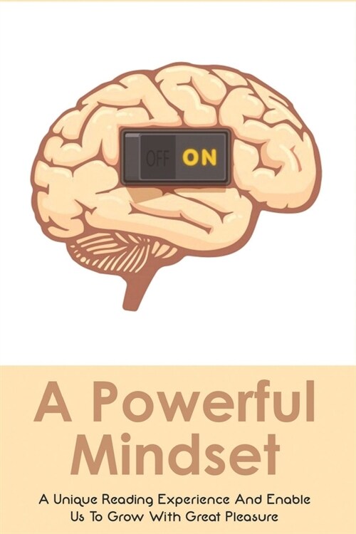 A Powerful Mindset: A Unique Reading Experience And Enable Us To Grow With Great Pleasure: How To Think (Paperback)