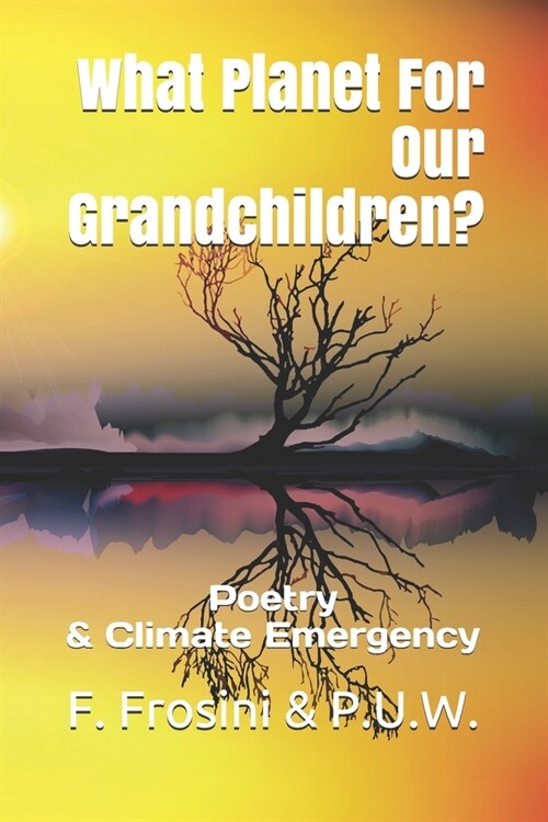 What Planet For Our Grandchildren?: Poetry & Climate Emergency (Paperback)