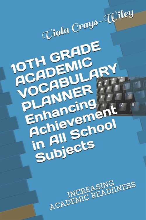 10TH GRADE ACADEMIC VOCABULARY PLANNER Enhancing Achievement in All School Subjects: Increasing Academic Readiiness (Paperback)