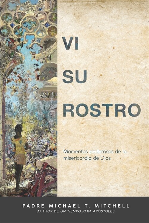 Vi Su Rostro: Momentos Poderosos de la Misericordia de Dios (Paperback)