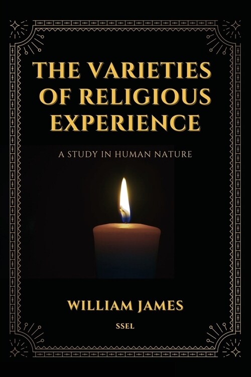 The Varieties of Religious Experience, a Study in Human Nature (Annotated): Easy-to-read Layout (Paperback)