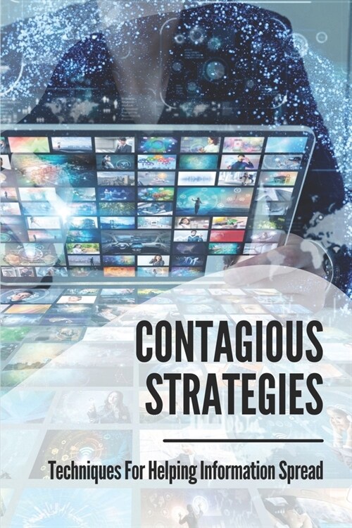 Contagious Strategies: Techniques For Helping Information Spread: Tips To Sell Goods By Word Of Mouth (Paperback)