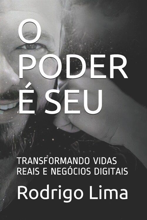 O Poder ?Seu: Transformando Vidas Reais E Neg?ios Digitais (Paperback)