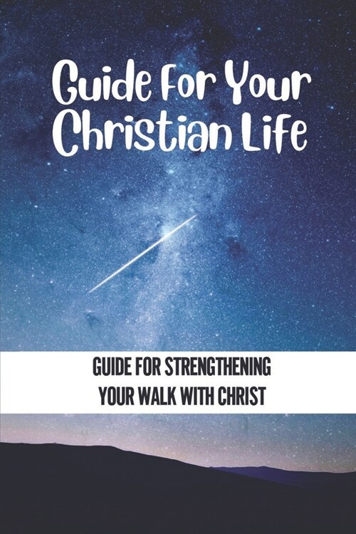 Guide For Your Christian Life: Guide For Strengthening Your Walk With Christ: God Exists (Paperback)