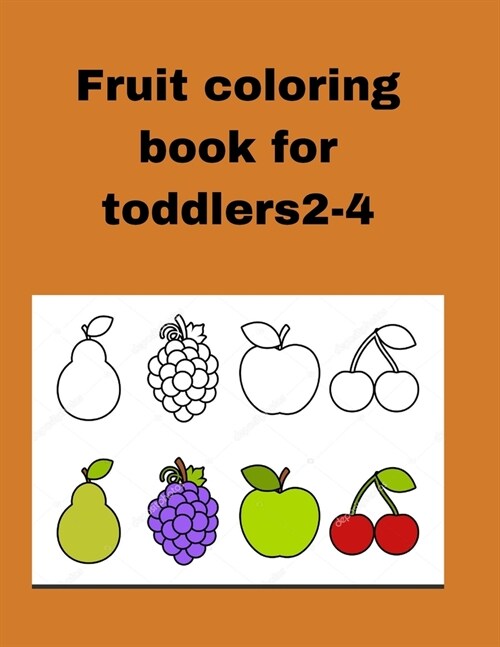 Fruits coloring book for toddlers 2-4: Fruit coloring book for toddlers 2-4 (Paperback)