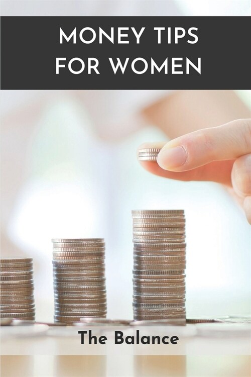Money Tips For Women: The Balance: Financial Advice For Women (Paperback)