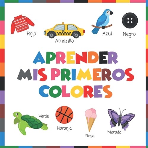 Aprender mis Primeros Colores: que el Ni? Aprenda los Colores con una Bonita Ilustraci? (Paperback)