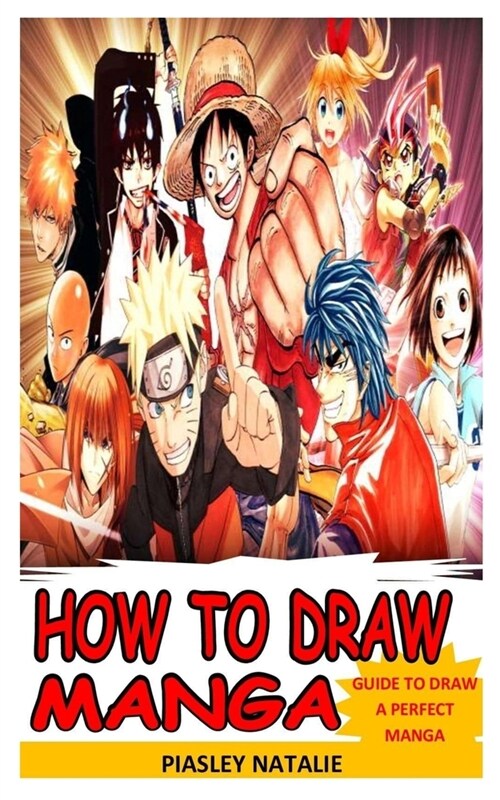 How to Draw Manga: Guide To Draw a Perfect Manga (Paperback)
