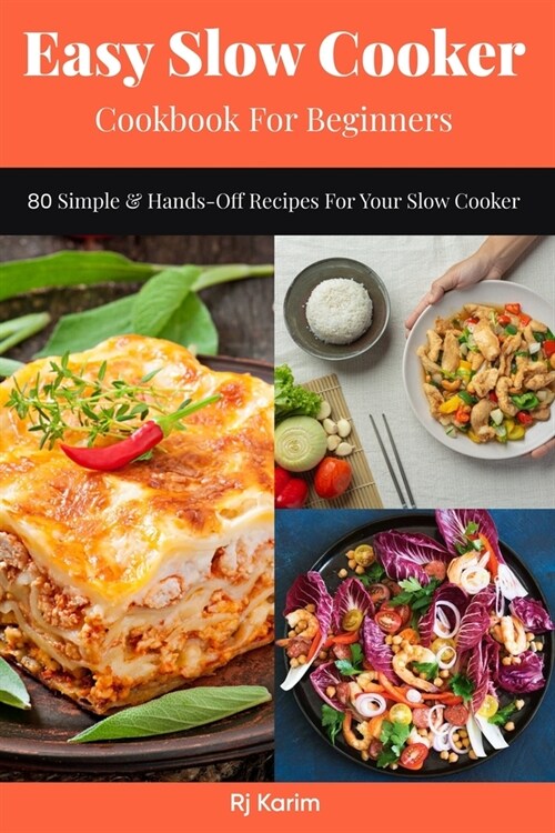 Easy Slow Cooker Cookbook for Beginners: 80 Simple & Hands-Off Recipes for Your Slow Cooker (Paperback)