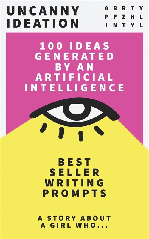 Uncanny Ideation: Best Seller Writing Prompts: A Story About A girl Who... (Paperback)