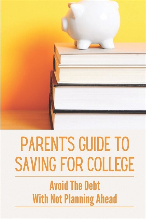 Parents Guide To Saving For College: Avoid The Debt With Not Planning Ahead: Career Training For Your Children (Paperback)