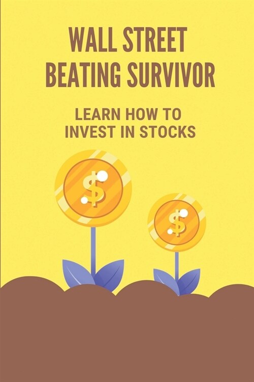 Wall Street Beating Survivor: Learn How To Invest In Stocks: Real Vision Investing (Paperback)