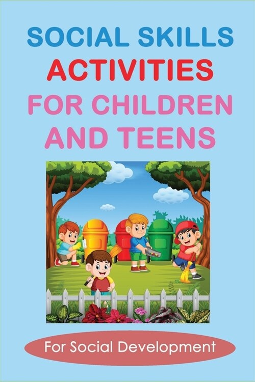Social Skills Activities For Children And Teens: For Social Development: Most Important Social Skills For Kids (Paperback)