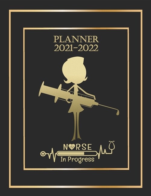 Nursing Planner 2021-2022 for Students: Monthly Weekly Daily Academic Planner Jun 2021- July 2022 for Nurse with Motivational Quotes (Paperback)