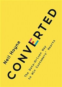 Converted : the data-driven way to win customers' hearts
