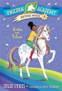 Unicorn Academy Nature Magic #4: Aisha and Silver (Paperback)