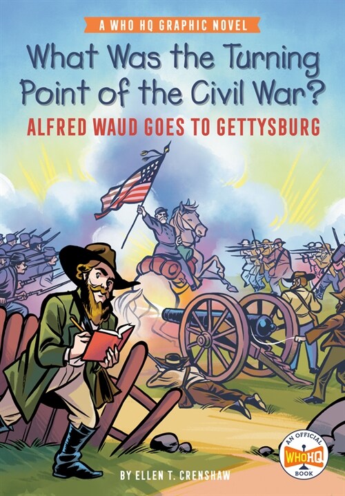 What Was the Turning Point of the Civil War?: Alfred Waud Goes to Gettysburg: A Who HQ Graphic Novel (Paperback)
