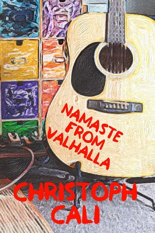 Namaste From Valhalla: Poems, rhymes, lyrics. (Paperback)