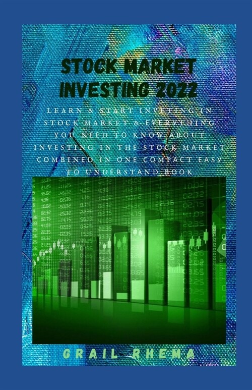Stock Market Investing 2022: Learn & Start Inveting In Stock Market & Еvеrуthing Yоu Nееd Tо Knоw & (Paperback)