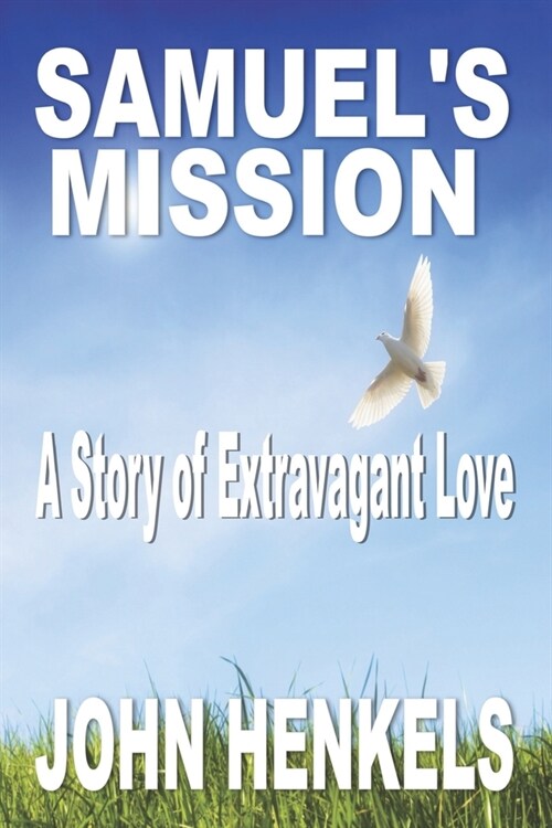 Samuels Mission: A Story of Extravagant Love (Paperback)