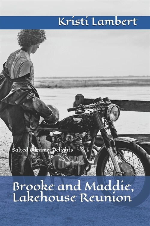 Brooke and Maddie, Lakehouse Reunion: Salted Caramel Delights (Paperback)