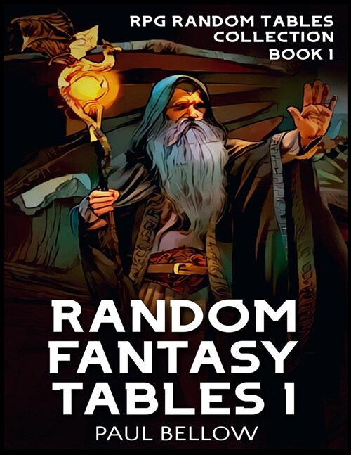 Random Fantasy Tables 1: Fantasy Role-Playing Game Ideas for Game Masters (Paperback)