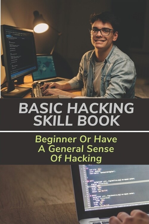 Basic Hacking Skill Book: Beginner Or Have A General Sense Of Hacking: Basic Requirements To Become An Ethical Hacker (Paperback)