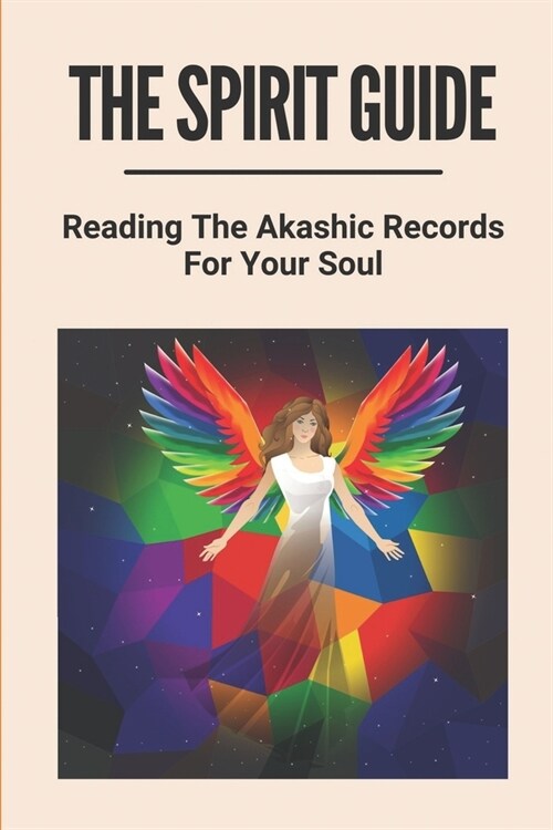 The Spirit Guide: Reading The Akashic Records For Your Soul: Akashic Light Academy (Paperback)