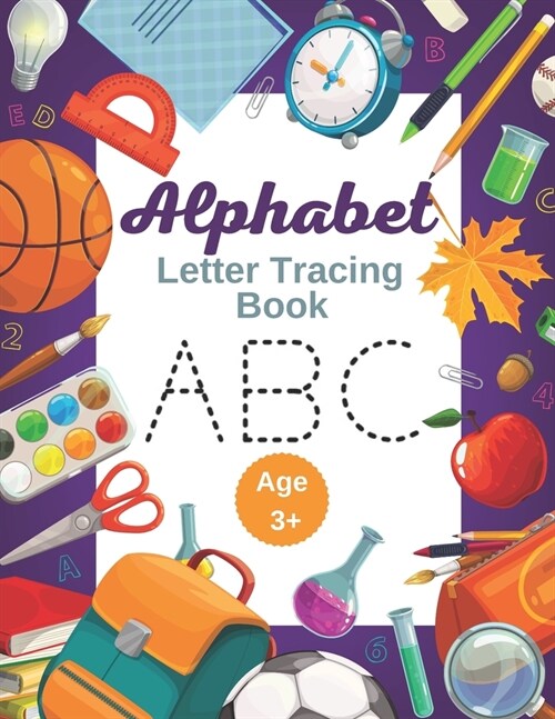 Alphabet Letter Tracing Book: Pen Writing Practice Workbook, Handwriting Notebook for Kids, Alphabet Writing Practice Book for Toddlers and Preschoo (Paperback)