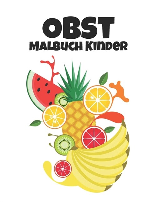 Obst Malbuch Kinder: Sch?e Malbuch Fr?hte Designs Erstaunliche 40 Obst Designs zum Ausmalen f? Stressabbau und Entspannung Obst Malbuch (Paperback)