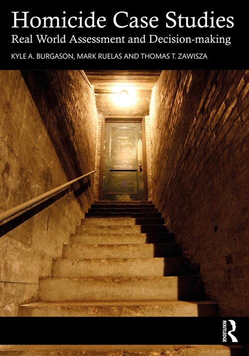 Homicide Case Studies : Real World Assessment and Decision-making (Paperback)