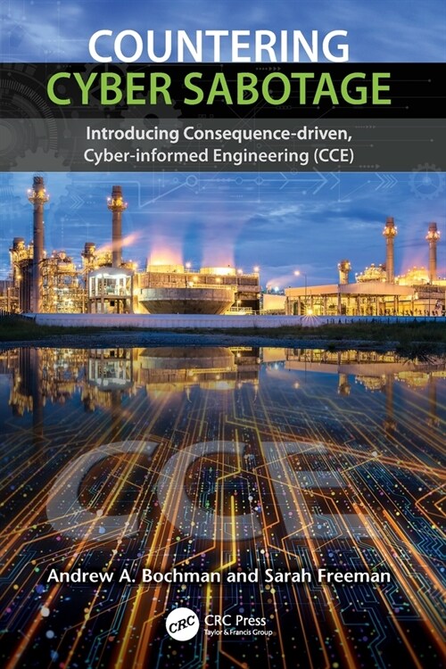 Countering Cyber Sabotage : Introducing Consequence-Driven, Cyber-Informed Engineering (CCE) (Paperback)