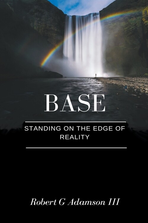 Base: Standing on the Edge of Reality (Paperback)