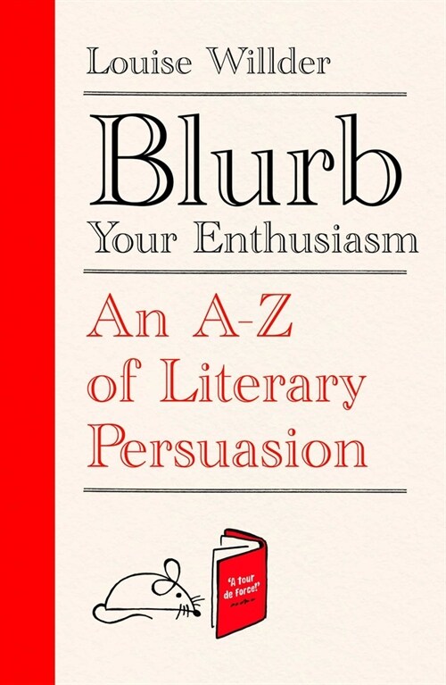 Blurb Your Enthusiasm : A Cracking Compendium of Book Blurbs, Writing Tips, Literary Folklore and Publishing Secrets (Hardcover)