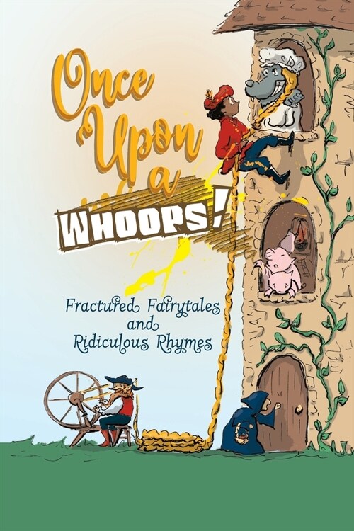 Once Upon a Whoops!: Fractured Fairytales and Ridiculous Rhymes (Paperback)