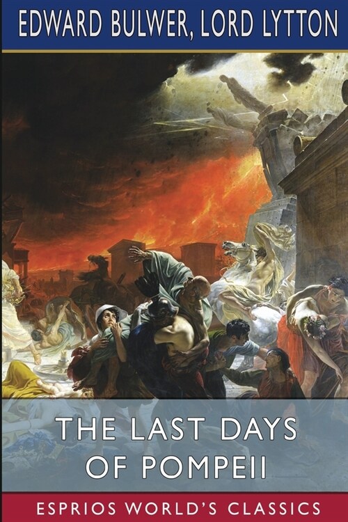 The Last Days of Pompeii (Esprios Classics) (Paperback)