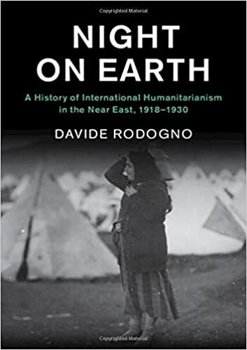 Night on Earth : A History of International Humanitarianism in the Near East, 1918–1930 (Hardcover)