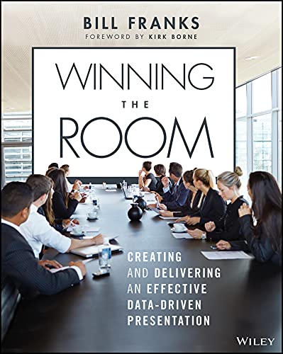 Winning the Room: Creating and Delivering an Effective Data-Driven Presentation (Paperback)