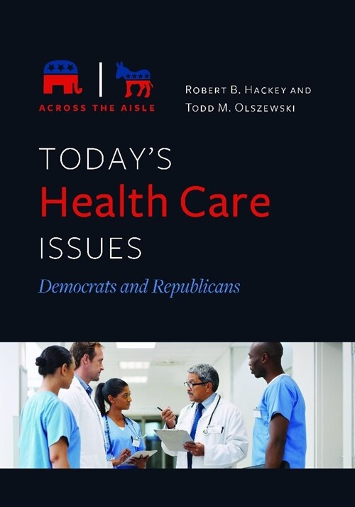 Todays Health Care Issues: Democrats and Republicans (Hardcover)