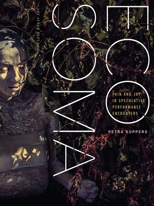 Eco Soma: Pain and Joy in Speculative Performance Encounters (Hardcover)