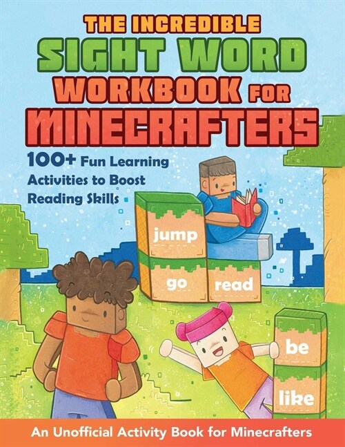 The Incredible Sight Word Workbook for Minecrafters: 100+ Fun Learning Activities to Boost Reading Skills--An Unofficial Activity Book for Minecrafter (Paperback)