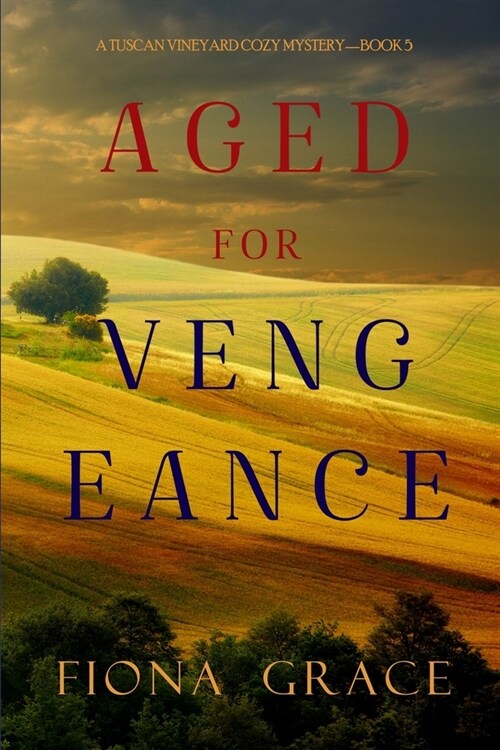 Aged for Vengeance (A Tuscan Vineyard Cozy Mystery-Book 5) (Paperback)