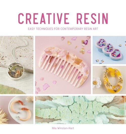 Creative Resin : Easy techniques for contemporary resin art (Paperback)