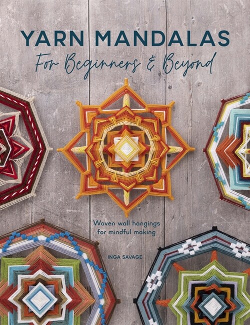 Yarn Mandalas for Beginners and Beyond : Weave Yarn Mandalas for Mindful Meditation (Paperback)