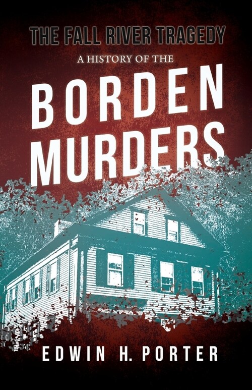 The Fall River Tragedy - A History of the Borden Murders: With the Essay Spontaneous and Imitative Crime by Euphemia Vale Blake (Paperback)