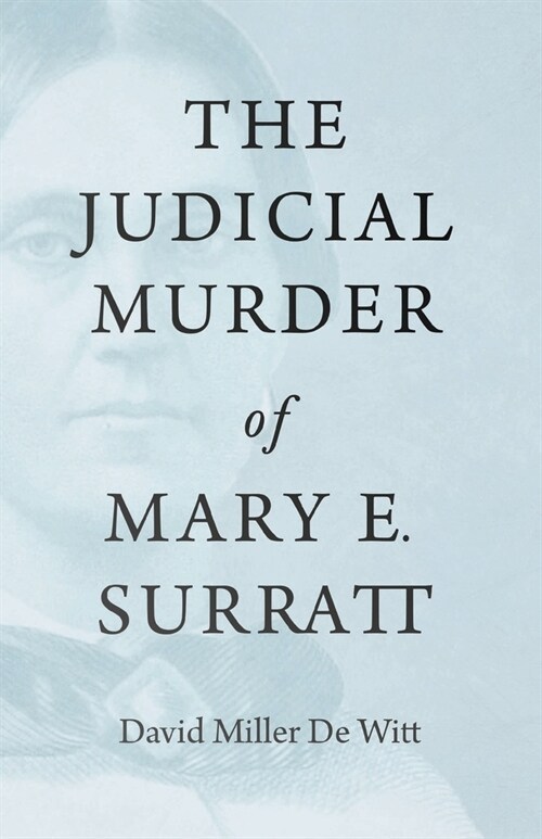 The Judicial Murder of Mary E. Surratt (Paperback)